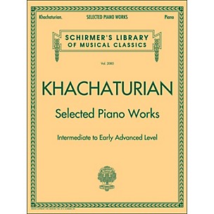 G. Schirmer Selected Piano Works - Intermediate To Early Advanced - Schirmer Library By Khachaturian