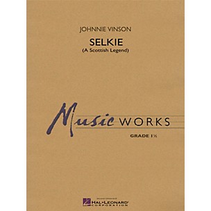 Hal Leonard Selkie (A Scottish Legend) Concert Band Level 1 Composed by Johnnie Vinson