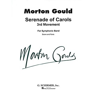 G. Schirmer Serenade of Carols (3rd Movement) (Score and Parts) Concert Band Level 4-5 Composed by Morton Gould