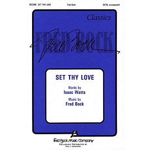 Fred Bock Music Set Thy Love SATB composed by Fred Bock