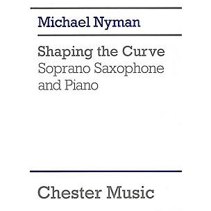 CHESTER MUSIC Shaping the Curve (for Soprano Saxophone and Piano) Music Sales America Series