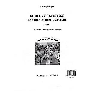 CHESTER MUSIC Shirtless Stephen and the Children's Crusade UNISON MIXED CHORUS Written by Peter Porter