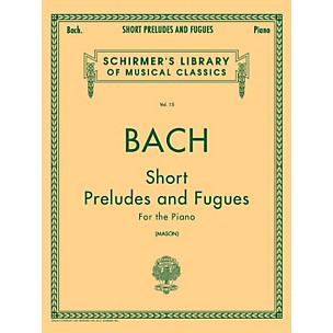 G. Schirmer Short Preludes And Fugues for The Piano Vol 15 By Bach