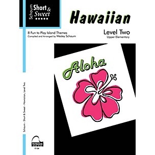 Schaum Short & Sweet: Hawaiian (Level 2 Upper Elem Level) Educational Piano Book