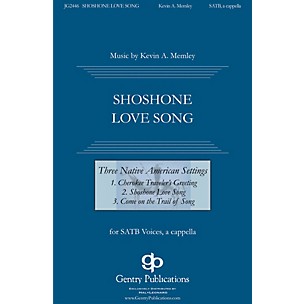 Gentry Publications Shoshone Love Song (from Three Native American Songs) SATB composed by Kevin Memley