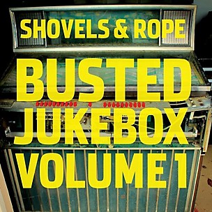 Shovels & Rope - Busted Jukebox: Volume 1