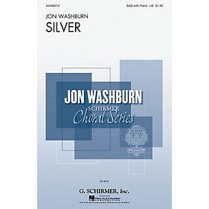 G. Schirmer Silver (Jon Washburn Choral Series) SAB composed by Jon Washburn