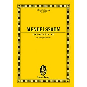 Eulenburg Sinfonias IX-XII (for String Orchestra) Study Score Series Composed by Felix Mendelssohn