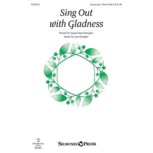 Shawnee Press Sing Out with Gladness Unison/2-Part Treble composed by Lee Dengler