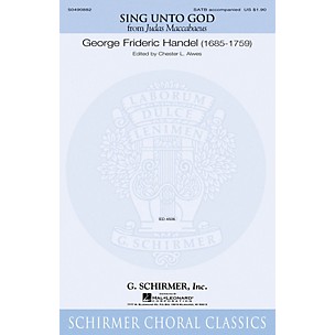 G. Schirmer Sing Unto God (from Judas Maccabaeus) SATB composed by George Frideric Handel