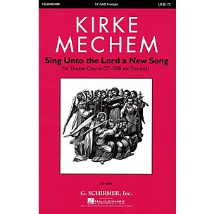 G. Schirmer Sing Unto the Lord a New Song SATB Double Choir composed by Kirke Mechem