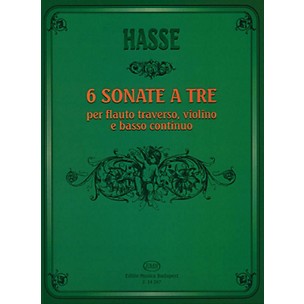 Editio Musica Budapest Six Triosonate per Flauto Traverso, Violino e Continuo EMB Series by J. A. Hasse