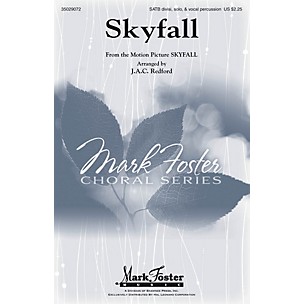 MARK FOSTER Skyfall (SATB Divisi, Solo & Vocal Percussion) SATB DV A Cappella by Adele arranged by J.A.C. Redford