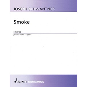 Schott Smoke (SATB a cappella) SATB a cappella Composed by Joseph Schwantner