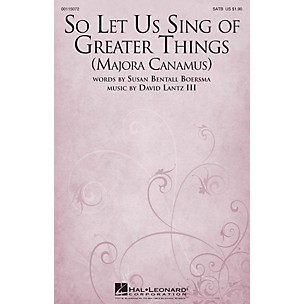 Hal Leonard So Let Us Sing of Greater Things (Majora Canamus) SATB composed by David Lantz III
