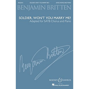 Boosey and Hawkes Soldier, Won't You Marry Me? (Adapted for SATB Chorus and Piano) SATB composed by Benjamin Britten