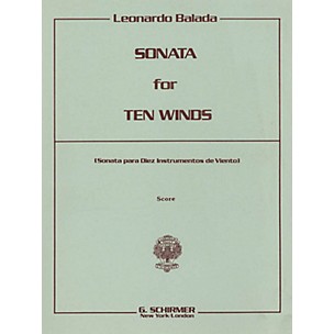 G. Schirmer Sonata for 10 Winds (Playing Score) Study Score Series Composed by Leonardo Balada