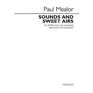 Novello Sounds and Sweet Airs (for SATB choir with hand-held percussion and accordion) SATB by Paul Mealor