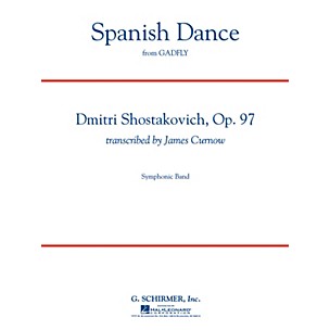 G. Schirmer Spanish Dance (from The Gadfly) Concert Band Level 5 Composed by Shostakovich Arranged by James Curnow