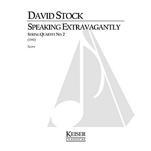 Lauren Keiser Music Publishing Speaking Extravagantly: String Quartet No. 2 (Full Score) LKM Music Series Composed by David Stock