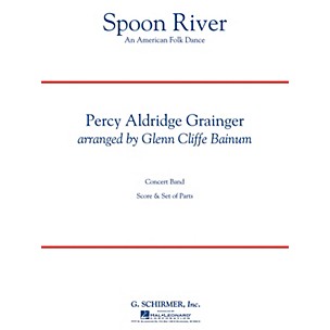 G. Schirmer Spoon River Concert Band Level 4 Composed by Percy Aldridge Grainger Arranged by Glenn Cliffe Bainum