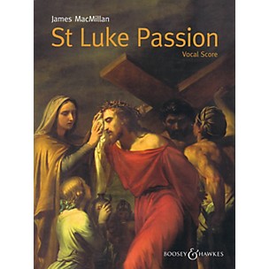 Boosey and Hawkes St Luke Passion (The Passion of Our Lord Jesus Christ According to Luke) SATB w/ Piano by James MacMillan
