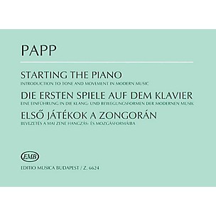 Editio Musica Budapest Starting the Piano (Introduction to Tone and Movement in Modern Music) EMB Series Composed by Lajos Papp