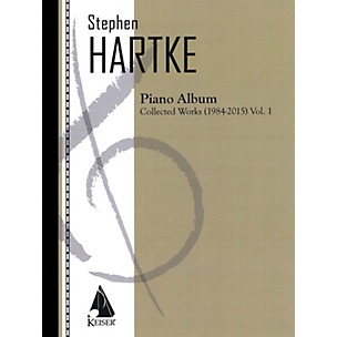 Lauren Keiser Music Publishing Stephen Hartke Piano Album, Volume 1: Collected Works 1984-2015 LKM Music Softcover by Stephen Hartke