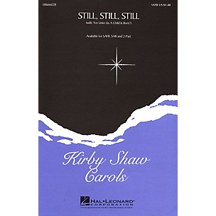 Hal Leonard Still, Still, Still (with For Unto Us a Child Is Born) SATB arranged by Kirby Shaw