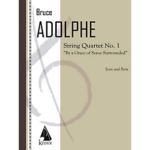 Lauren Keiser Music Publishing String Quartet No. 1: By a Grace of Sense Surrounded (String Quartet) LKM Music Series by Bruce Adolphe