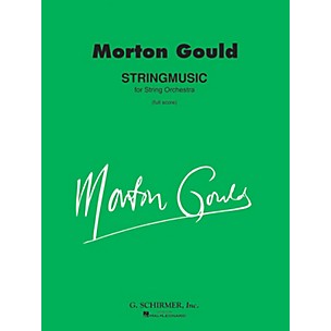 G. Schirmer Stringmusic (Full Score) Study Score Series Composed by Morton Gould