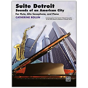 Alfred Suite Detroit: Sounds of an American City Flute, Alto Saxophone & Piano Late Intermediate