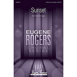 MARK FOSTER Sunset (Eugene Rogers Choral Series) SATB DV A Cappella composed by Daniel J. Knaggs