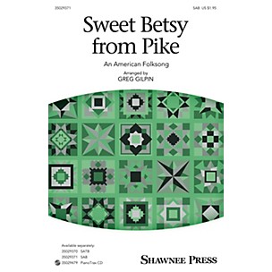 Shawnee Press Sweet Betsy from Pike SAB arranged by Greg Gilpin