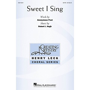 Hal Leonard Sweet I Sing SATB composed by Robert I. Hugh