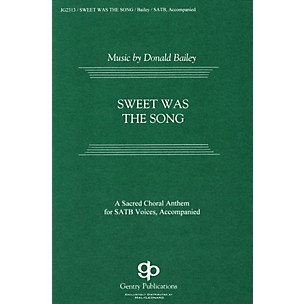 Gentry Publications Sweet was the Song SATB composed by Donald Bailey