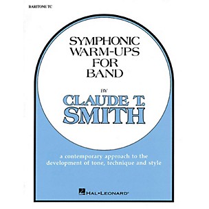 Hal Leonard Symphonic Warm-Ups for Band (Baritone TC) Concert Band Level 2-3 Composed by Claude T. Smith