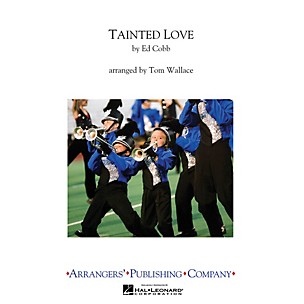 Arrangers Tainted Love Marching Band Level 3 Arranged by Tom Wallace