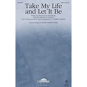 Daybreak Music Take My Life and Let It Be CHOIRTRAX CD by Tommy Walker Arranged by Keith Christopher