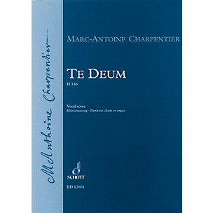 Schott Te Deum, H.146 Vocal Score Composed by Marc-Antoine Charpentier Arranged by Jean-Paul Montagnier