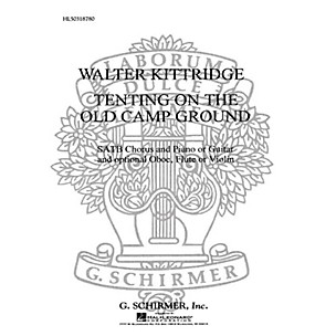 G. Schirmer Tenting On The Old Camp Ground  With Guitar Or Piano Oboe, Flute Or Violin SATB composed by W Kittridge