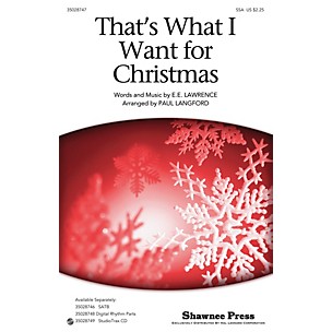 Shawnee Press That's What I Want For Christmas SSA arranged by Paul Langford