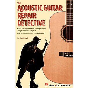 Hal Leonard The Acoustic Guitar Repair Detective - Case Studies of Steel-String Guitar Diagnoses and Repairs