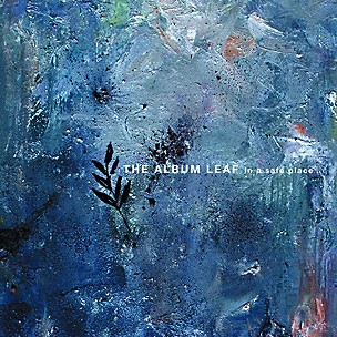 The Album Leaf - In A Safe Place