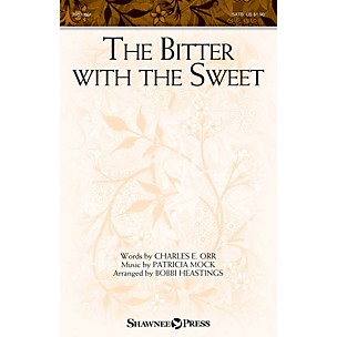 Shawnee Press The Bitter with the Sweet SATB arranged by Bobbi Heastings