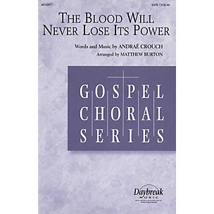 Daybreak Music The Blood Will Never Lose Its Power (SATB) SATB arranged by Matthew Burton