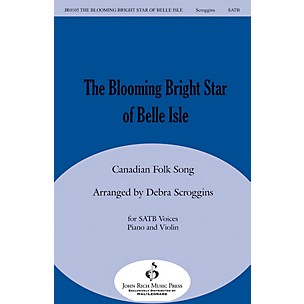 John Rich Music Press The Blooming Bright Star of Belle Isle SATB arranged by Debra Scroggins