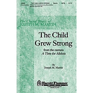 Shawnee Press The Child Grew Strong (from A Time for Alleluia) SATB composed by Joseph M. Martin