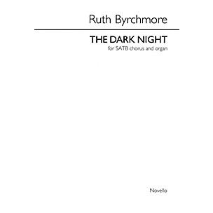 Novello The Dark Night (SATB div. and Organ) SATB, Organ Composed by Ruth Byrchmore