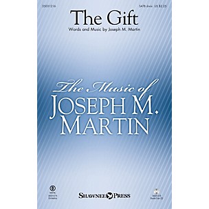 Shawnee Press The Gift SATB Divisi composed by Joseph M. Martin